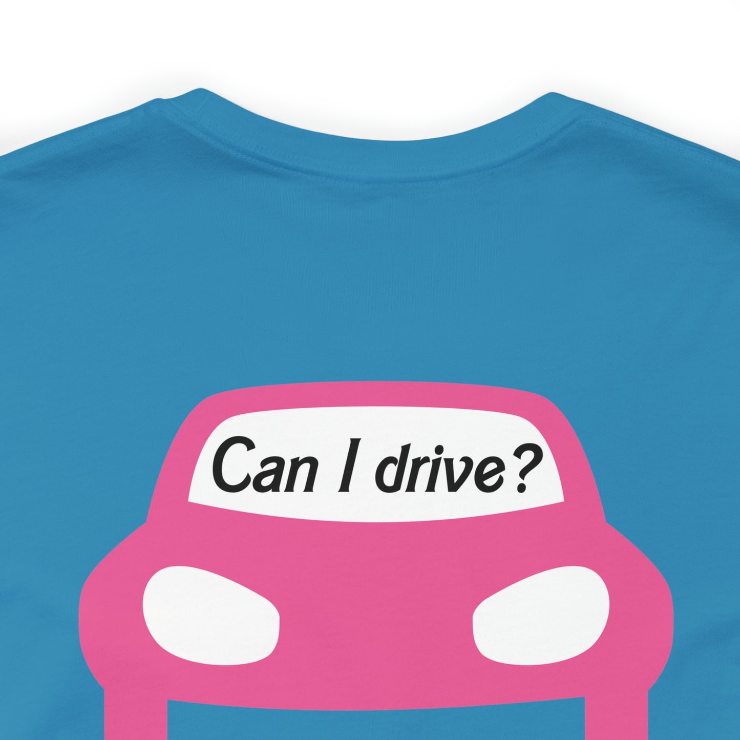Can I drive?, Unisex Jersey Short Sleeve Tee