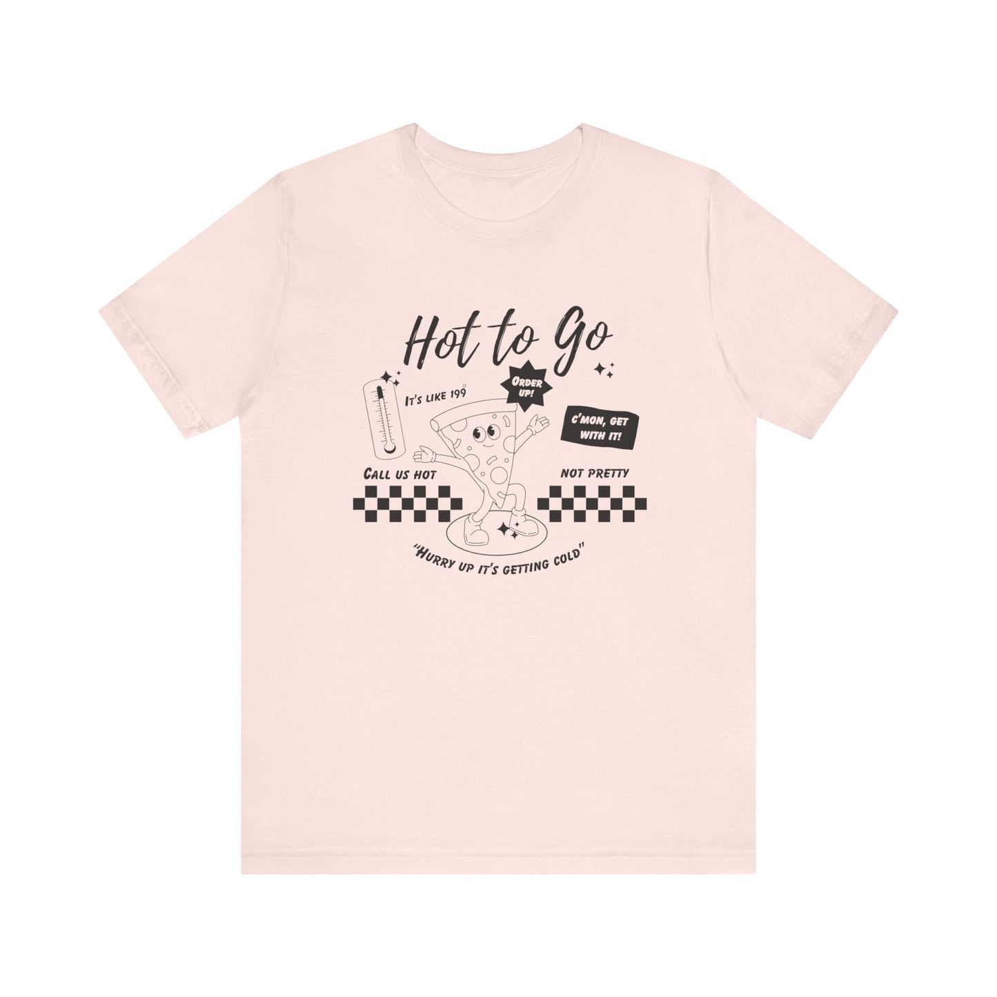 HOT TO GO Black Text - Unisex Shirt