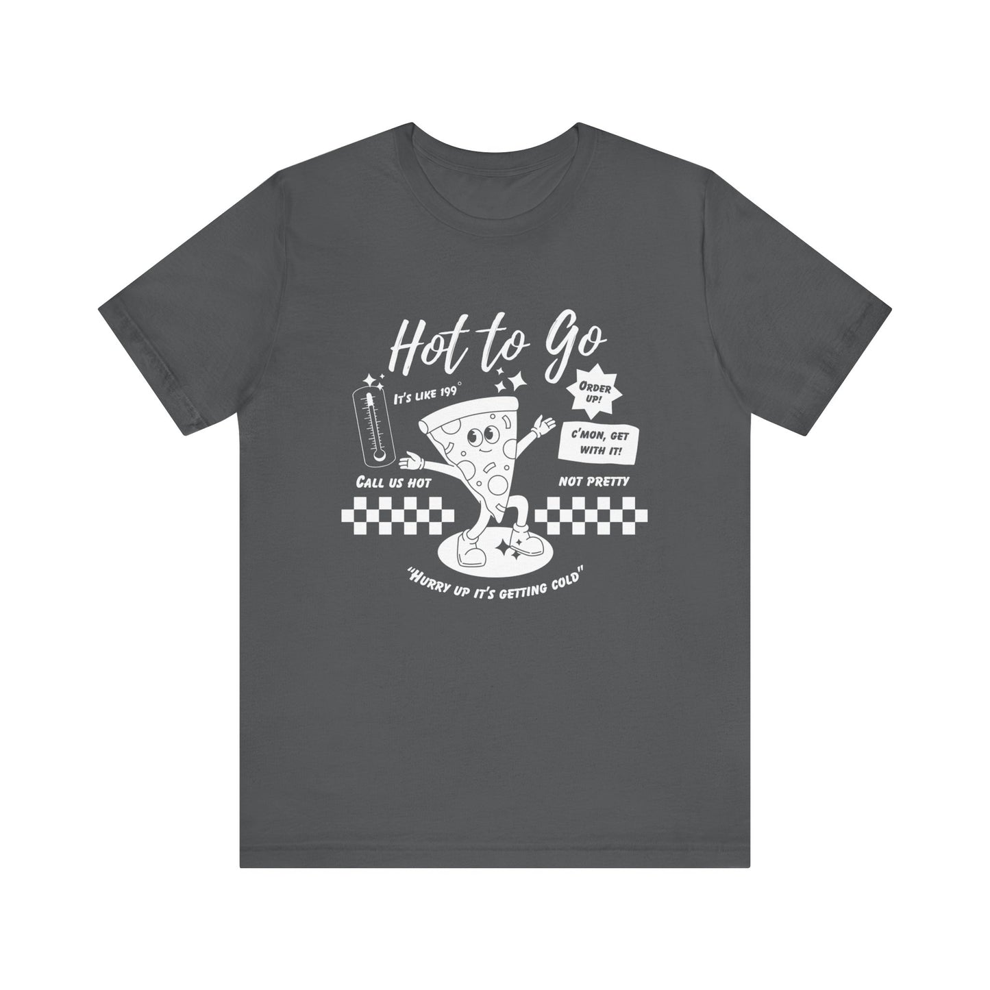 HOT TO GO White Text - Unisex Shirt