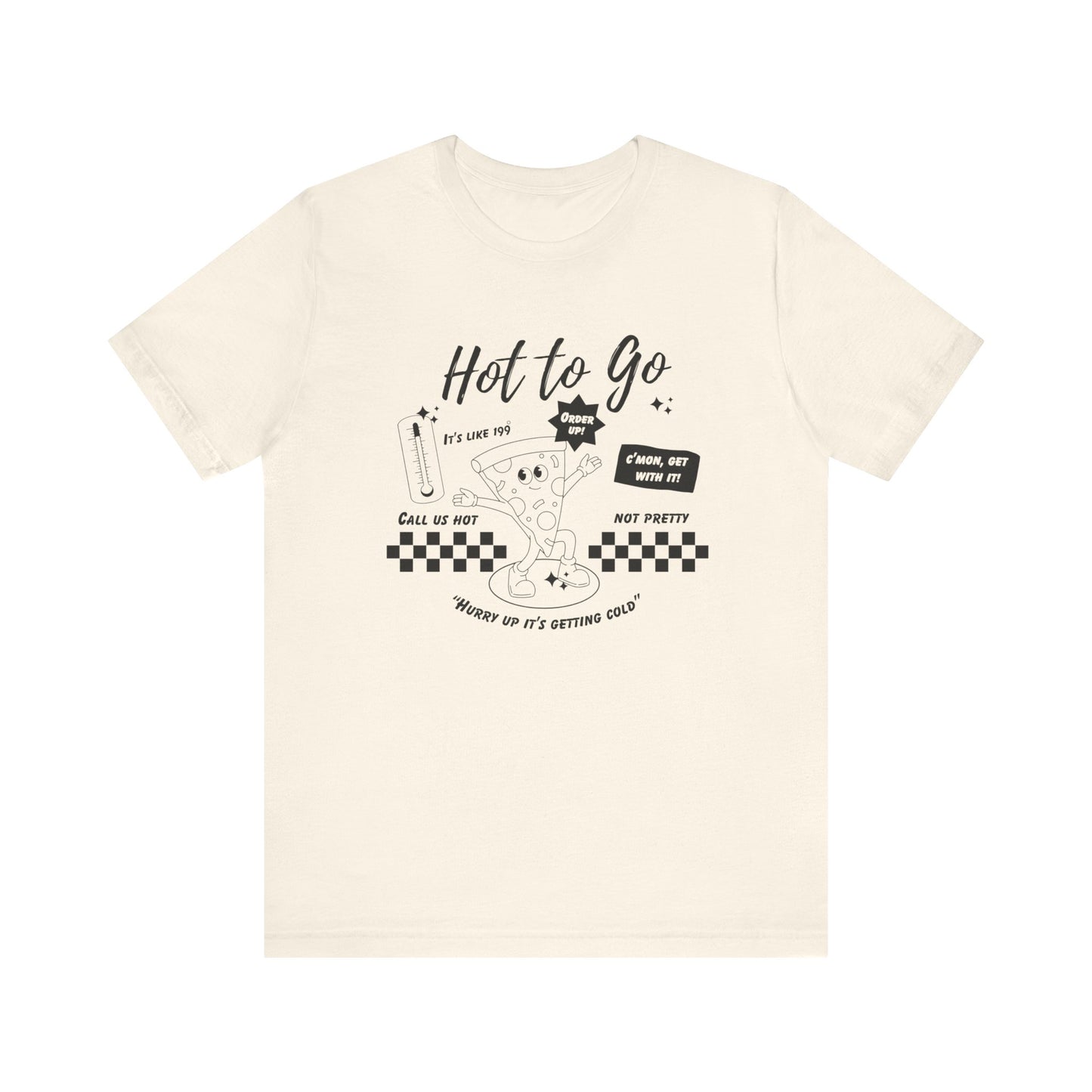 HOT TO GO Black Text - Unisex Shirt