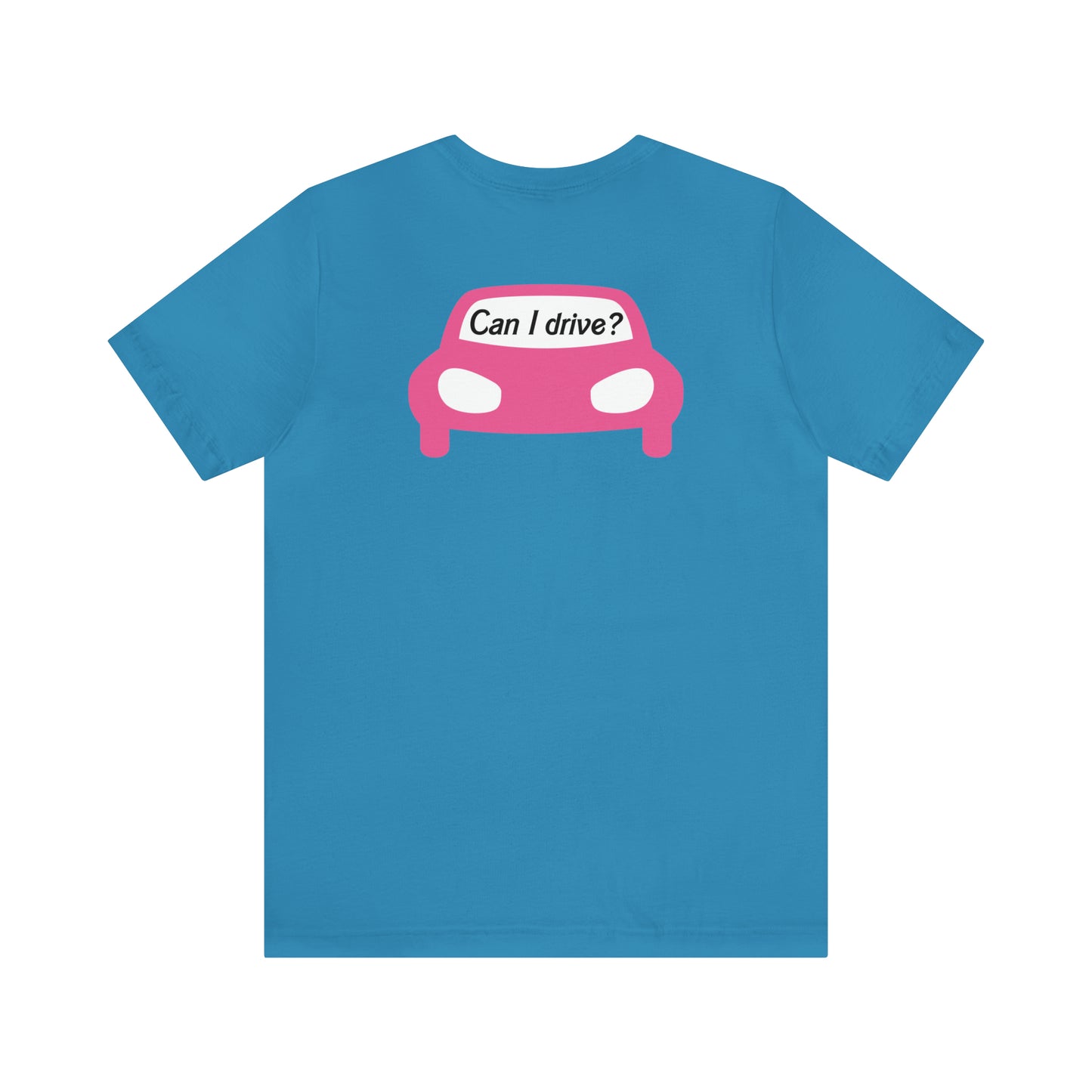 Can I drive?, Unisex Jersey Short Sleeve Tee