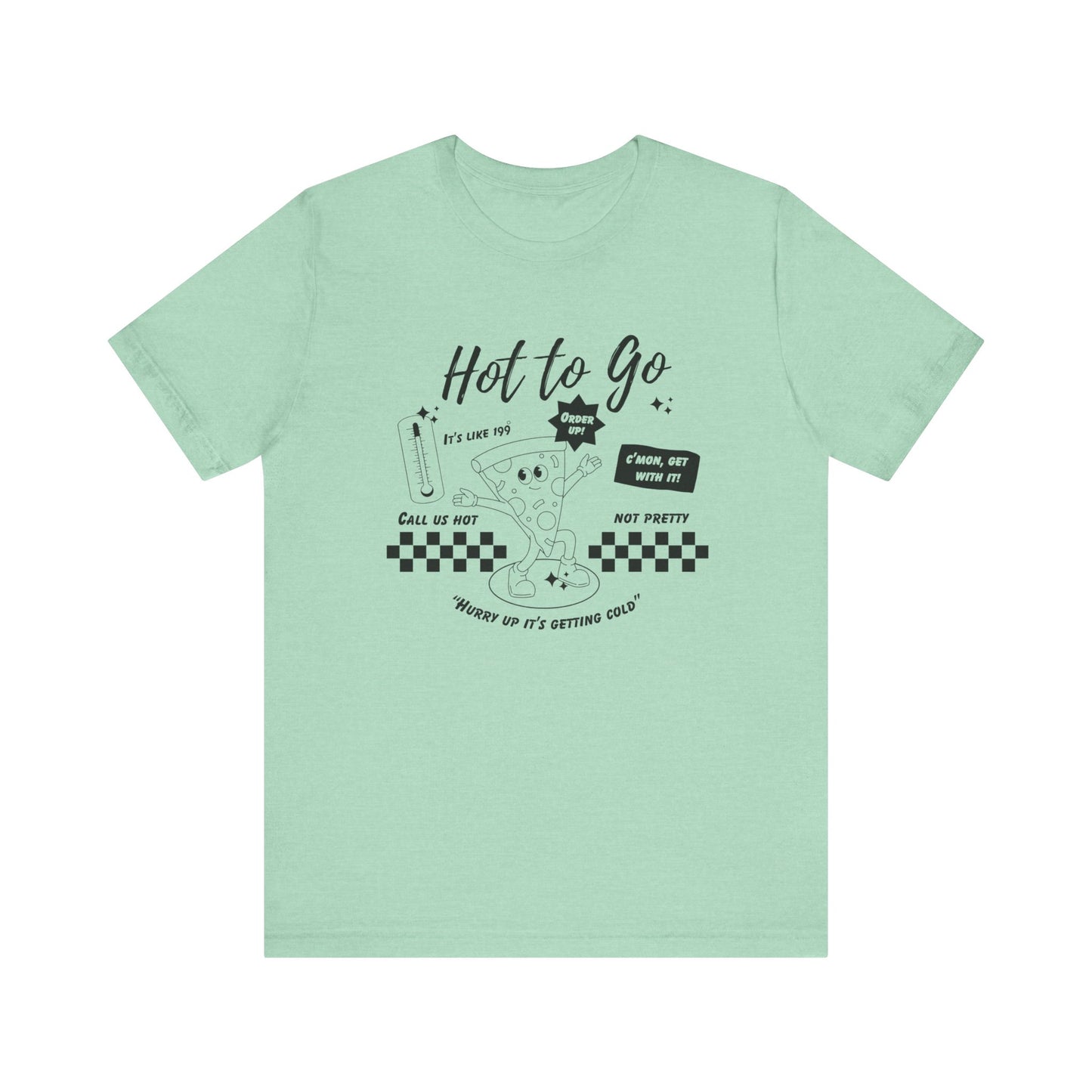 HOT TO GO Black Text - Unisex Shirt