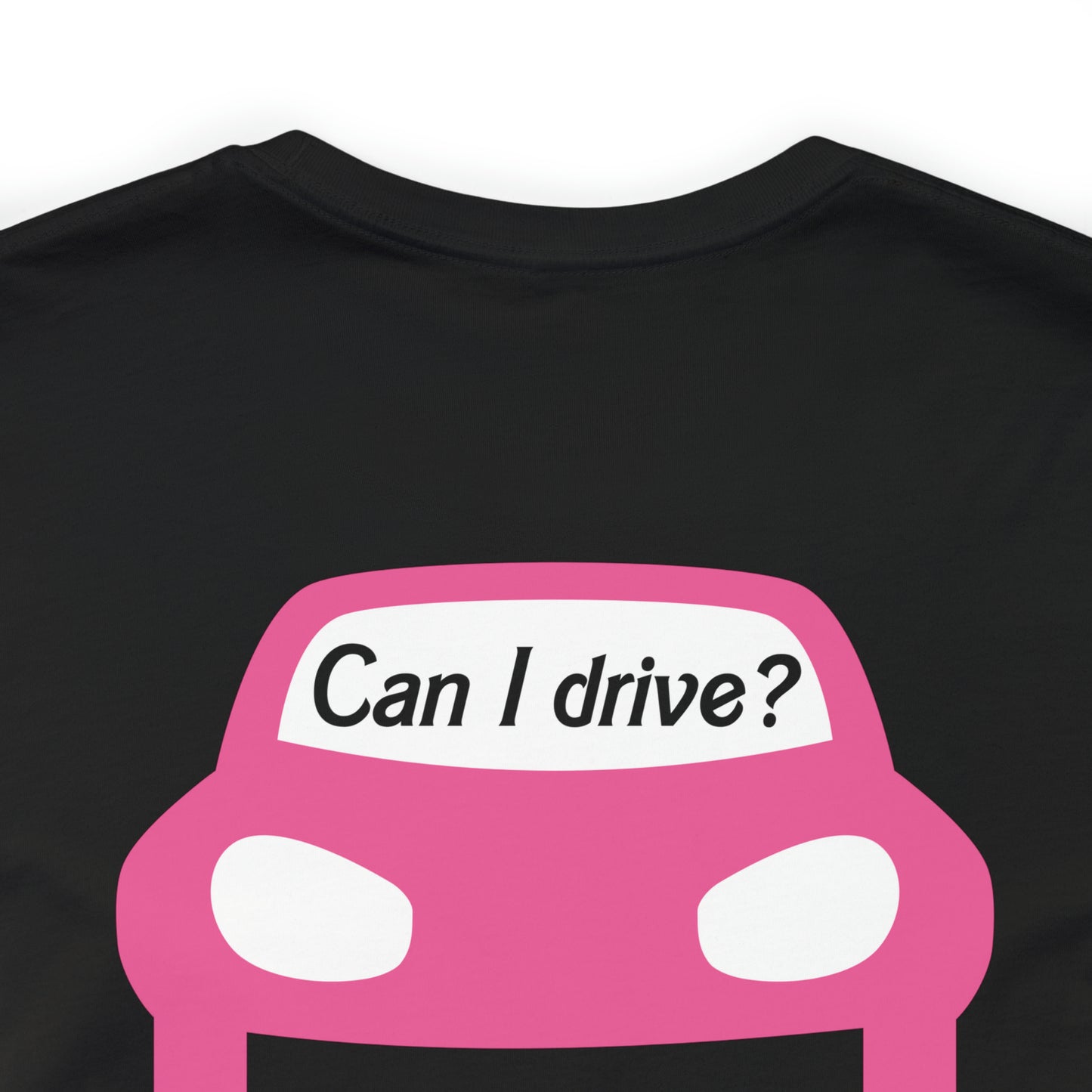 Can I drive?, Unisex Jersey Short Sleeve Tee