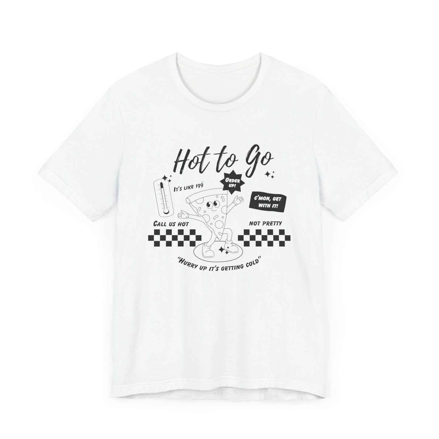 HOT TO GO Black Text - Unisex Shirt
