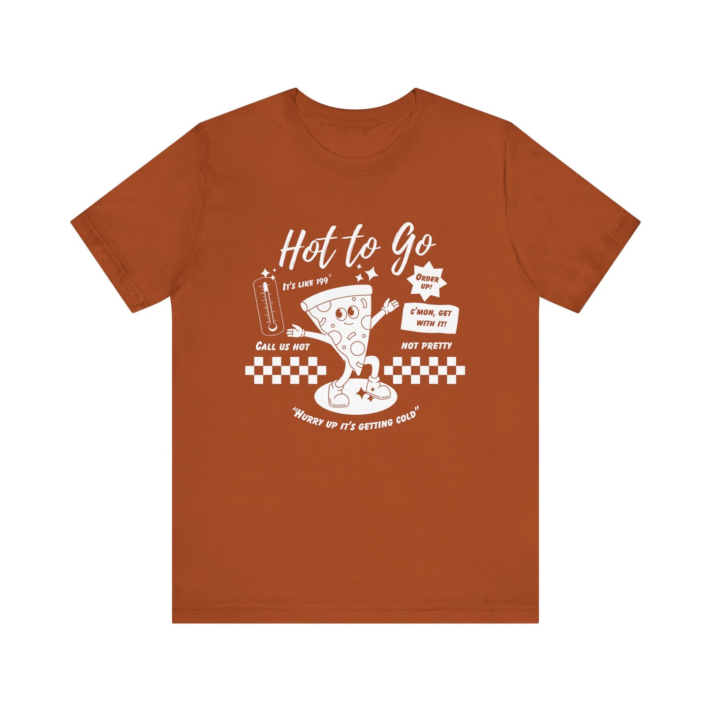 HOT TO GO White Text - Unisex Shirt