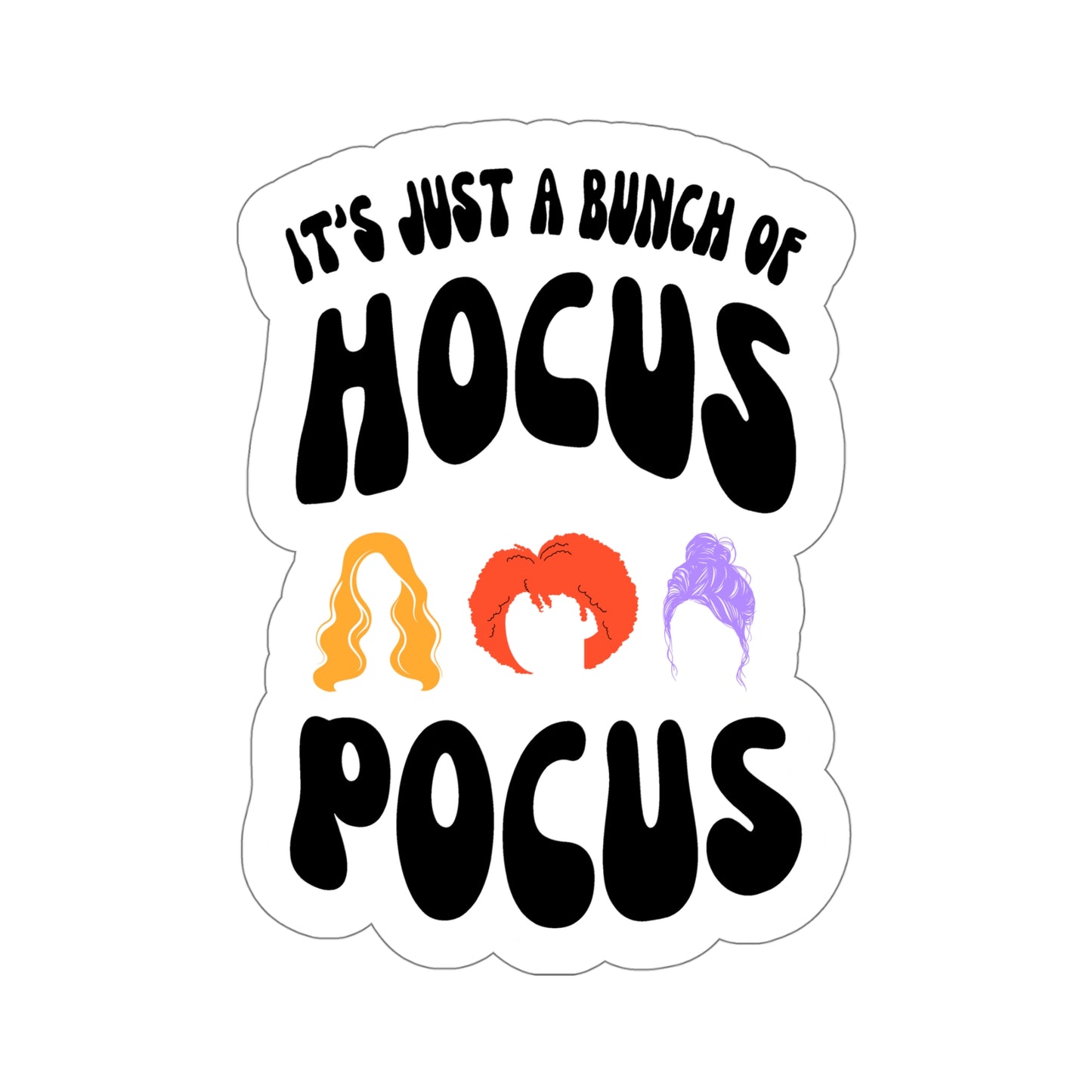 It's Just a bunch of Hocus Pocus - Sticker