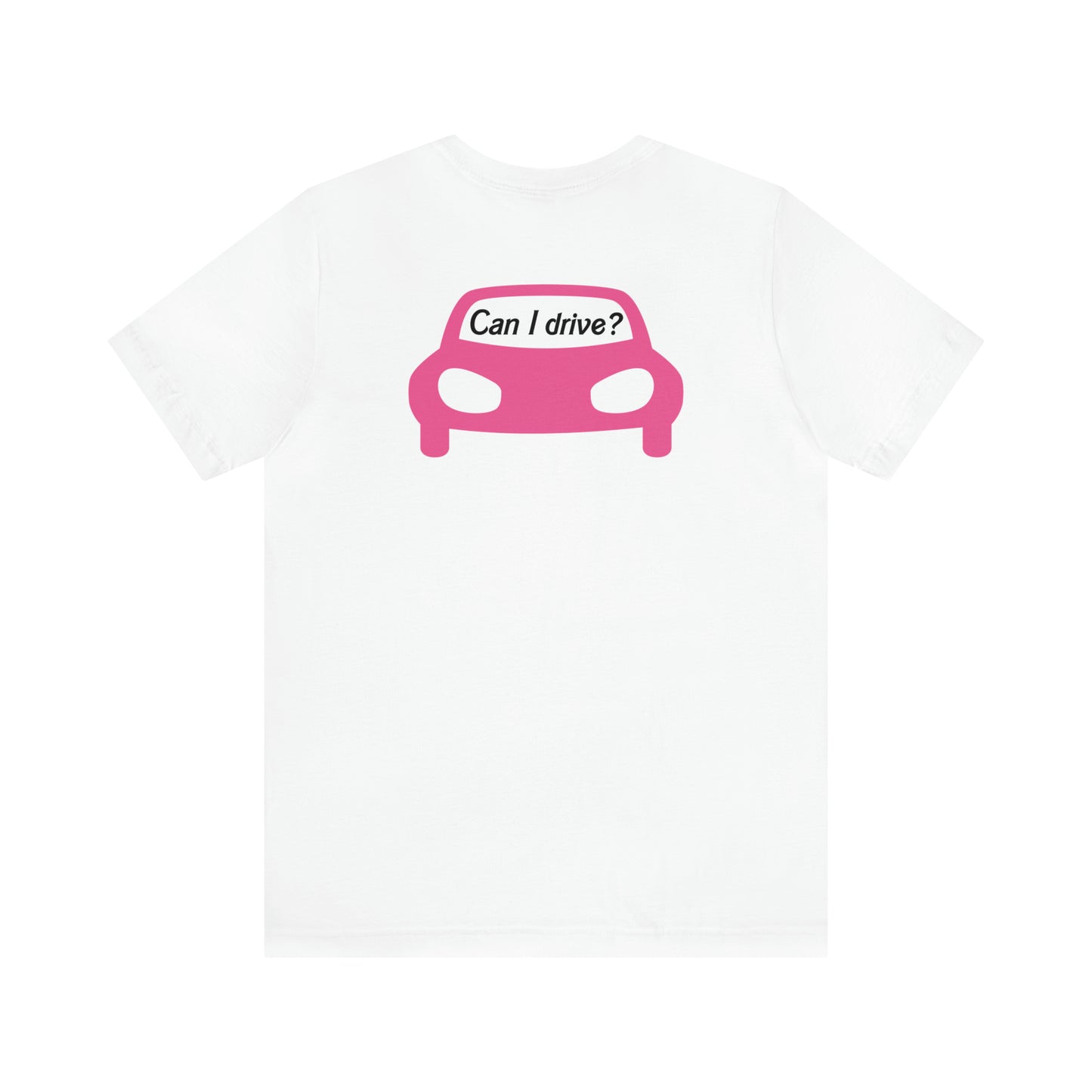 Can I drive?, Unisex Jersey Short Sleeve Tee