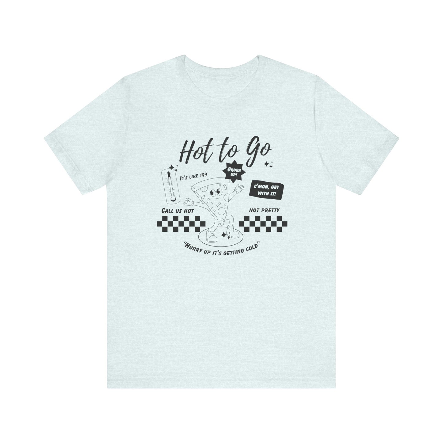 HOT TO GO Black Text - Unisex Shirt