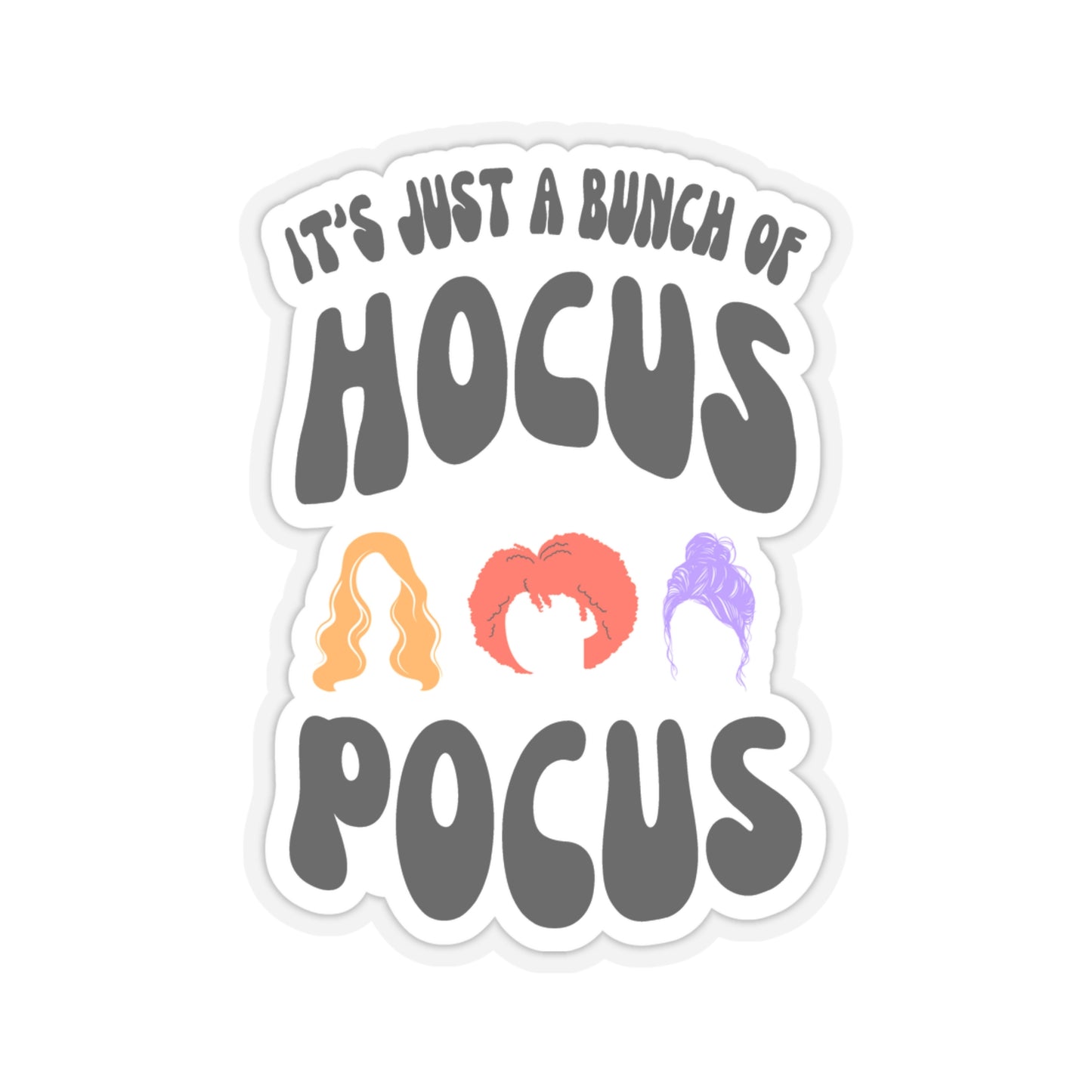 It's Just a bunch of Hocus Pocus - Sticker