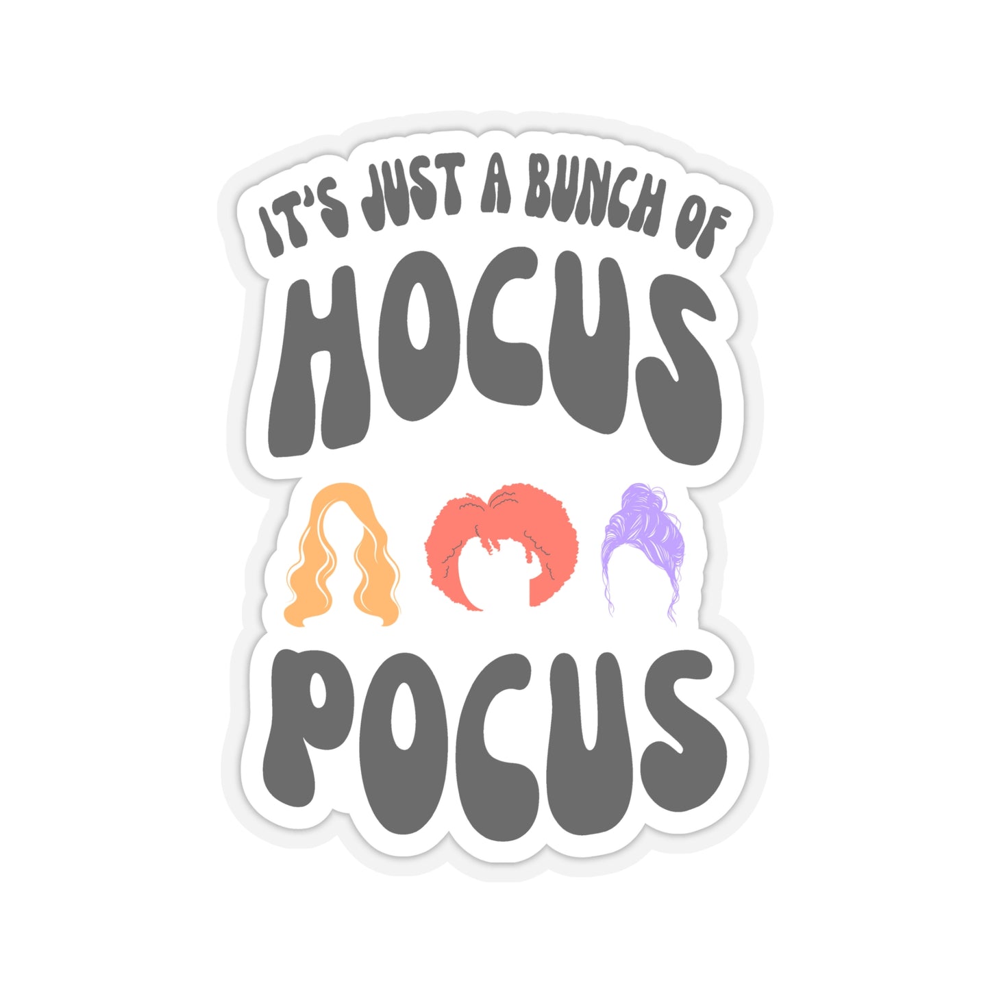 It's Just a bunch of Hocus Pocus - Sticker