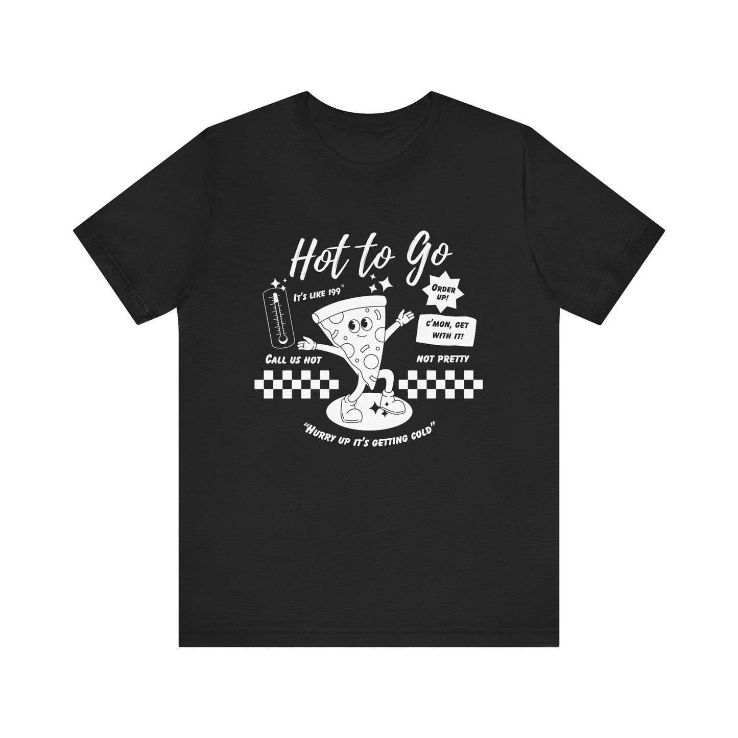 HOT TO GO White Text - Unisex Shirt