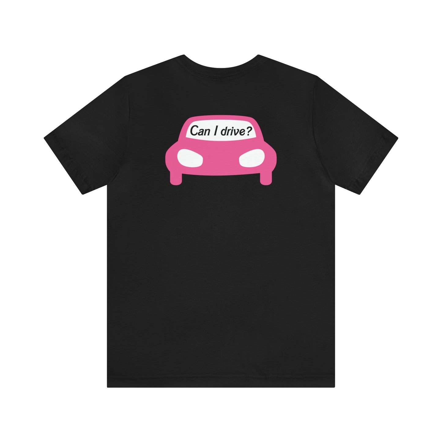 Can I drive?, Unisex Jersey Short Sleeve Tee