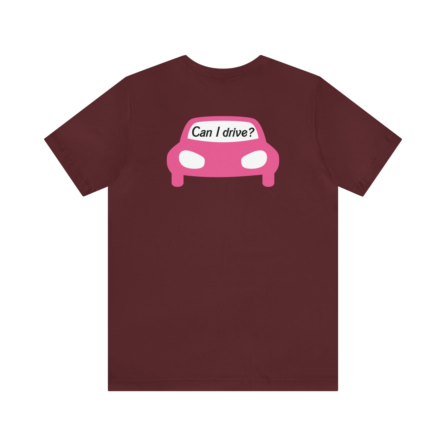 Can I drive?, Unisex Jersey Short Sleeve Tee