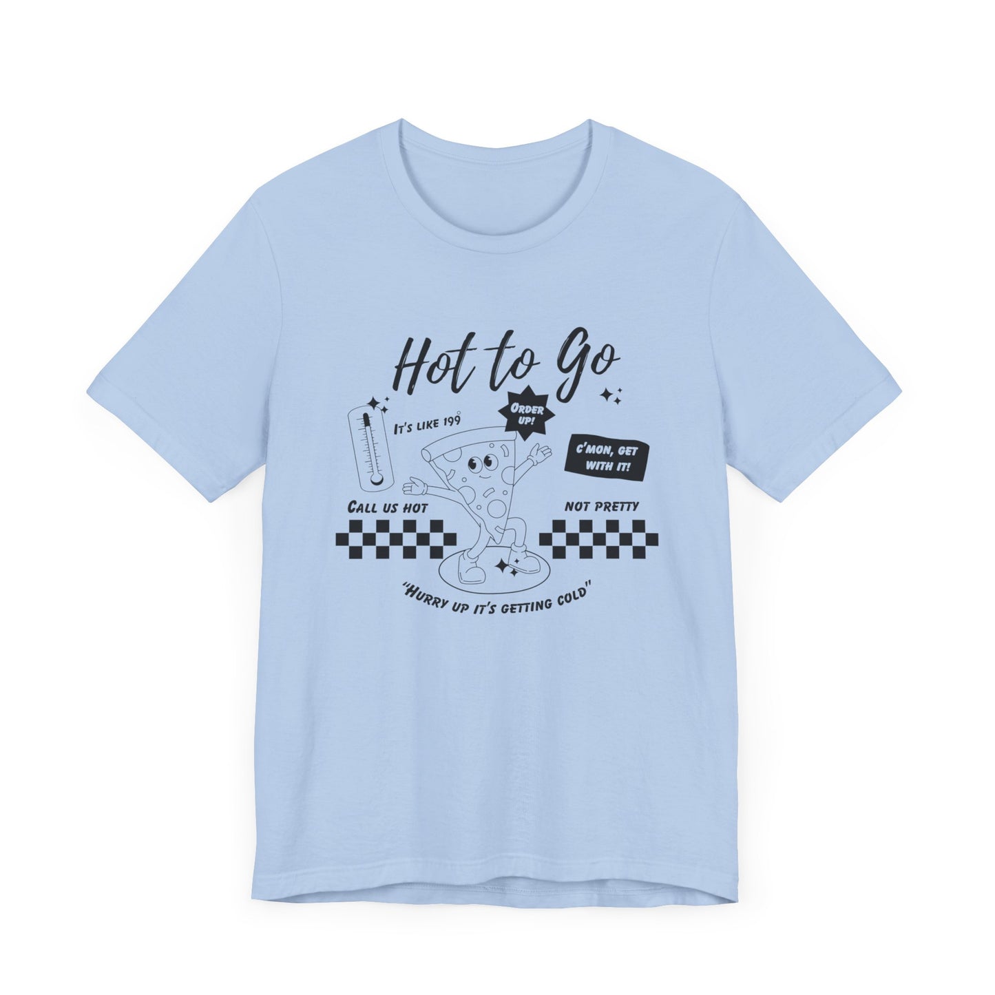 HOT TO GO Black Text - Unisex Shirt