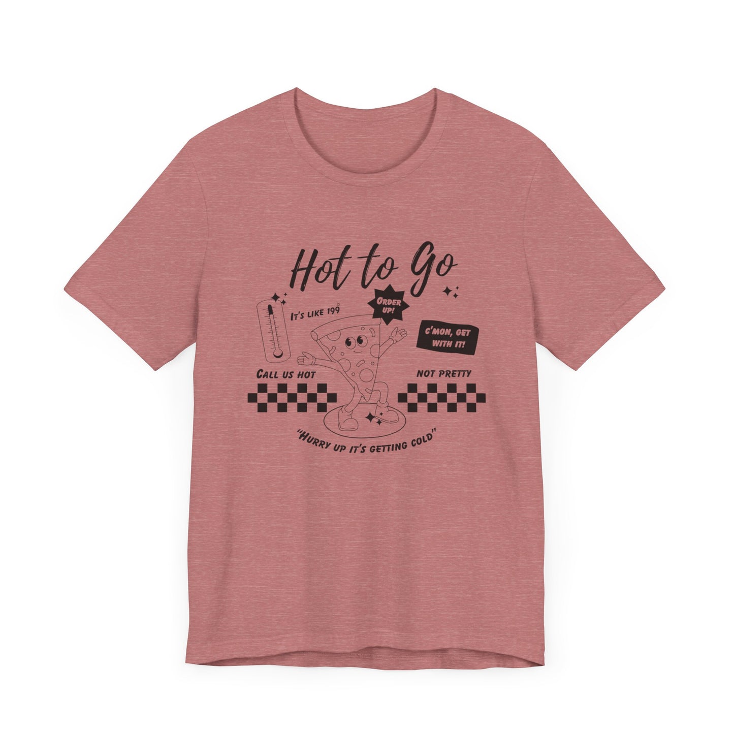 HOT TO GO Black Text - Unisex Shirt