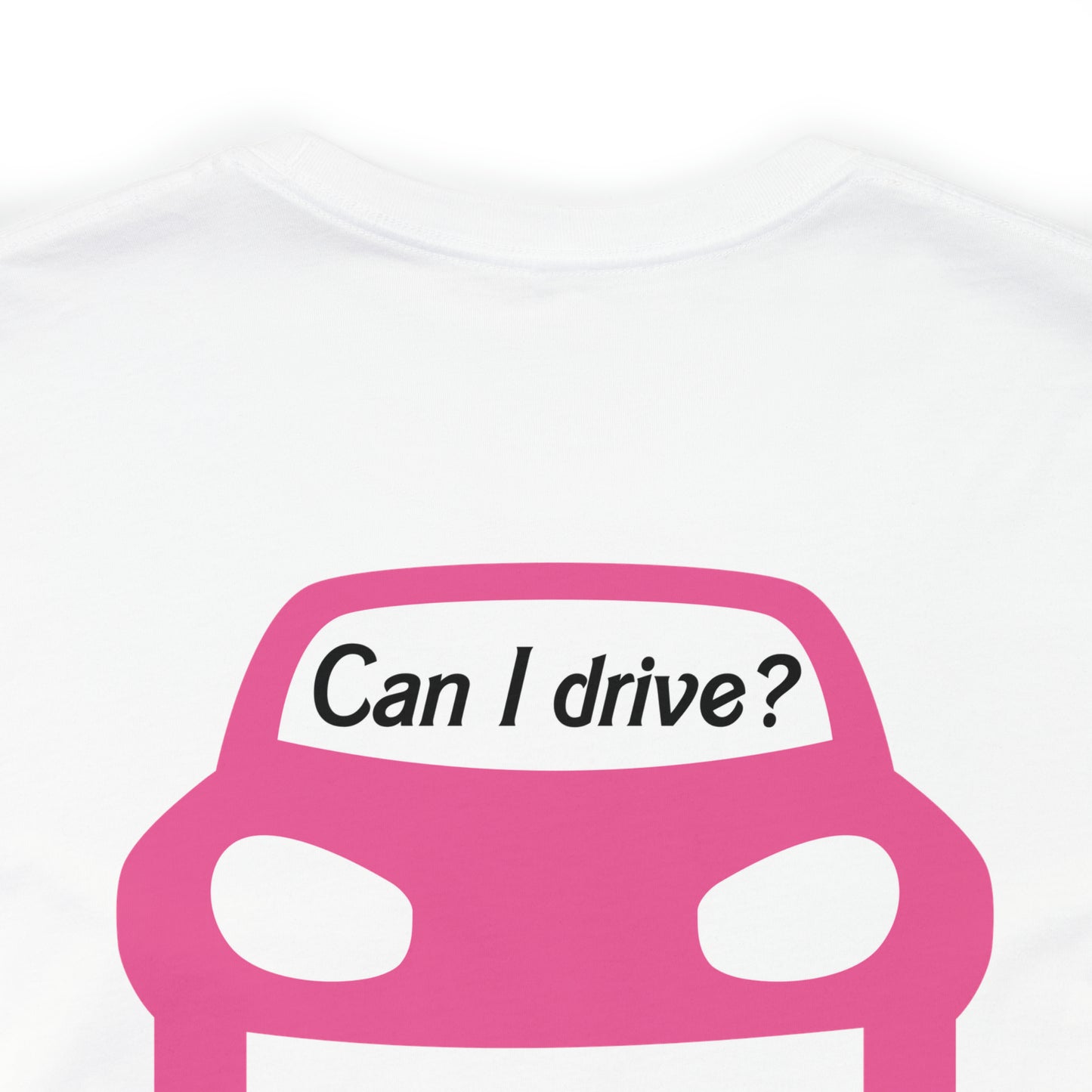 Can I drive?, Unisex Jersey Short Sleeve Tee