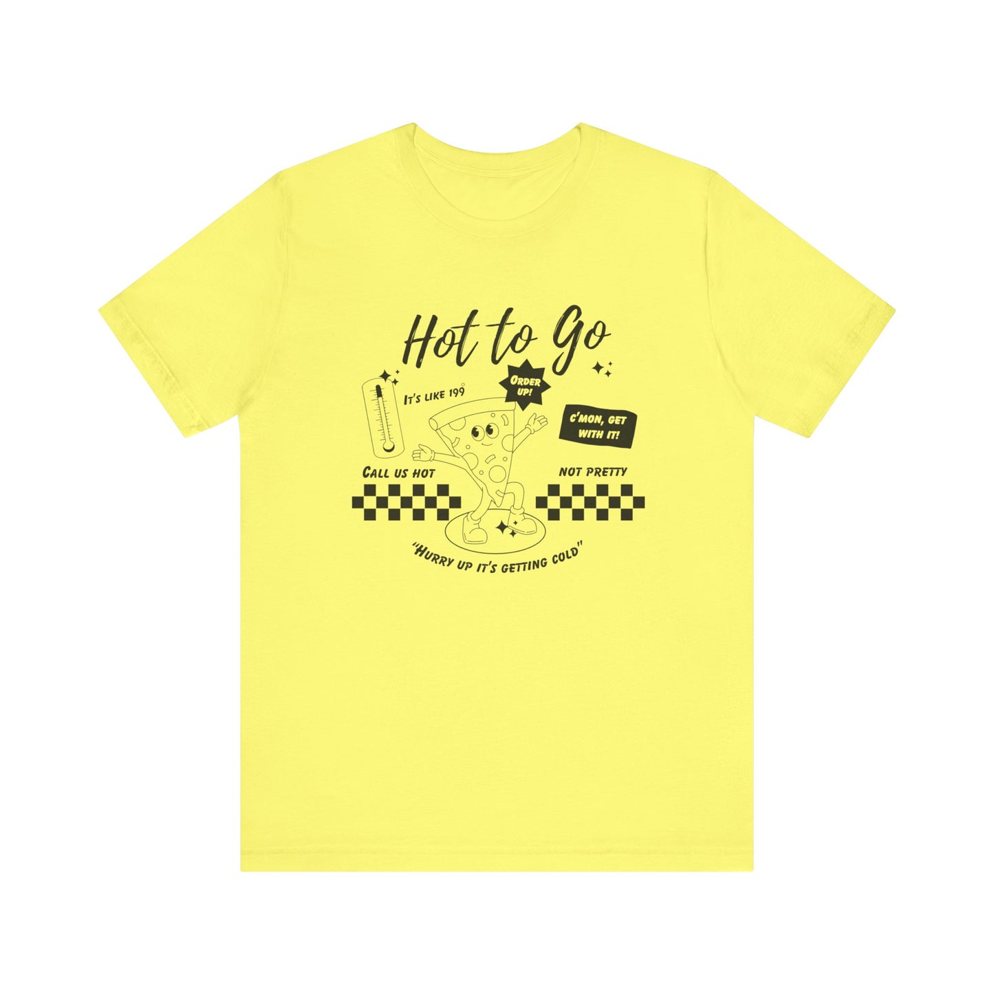 HOT TO GO Black Text - Unisex Shirt