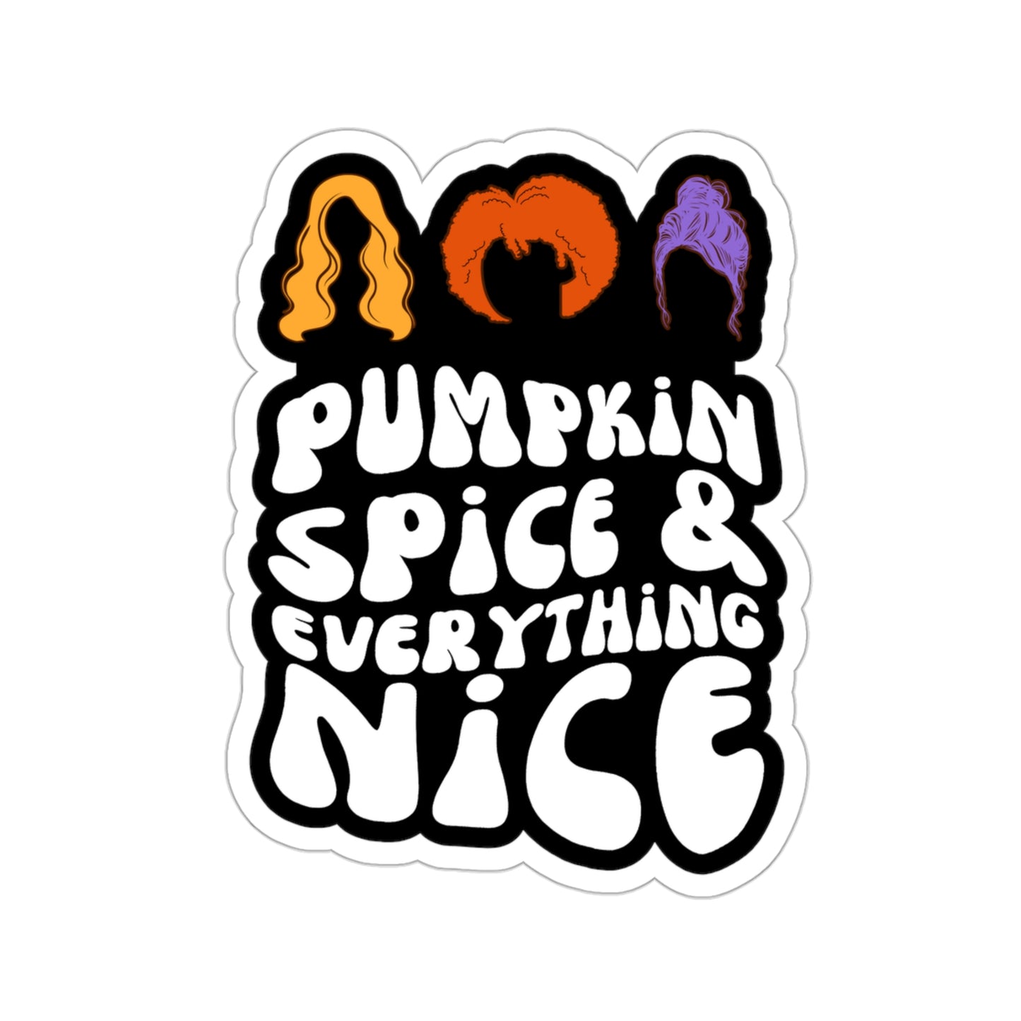 Pumpkin Spice Everything Nice - Hocus Pocus - Sticker