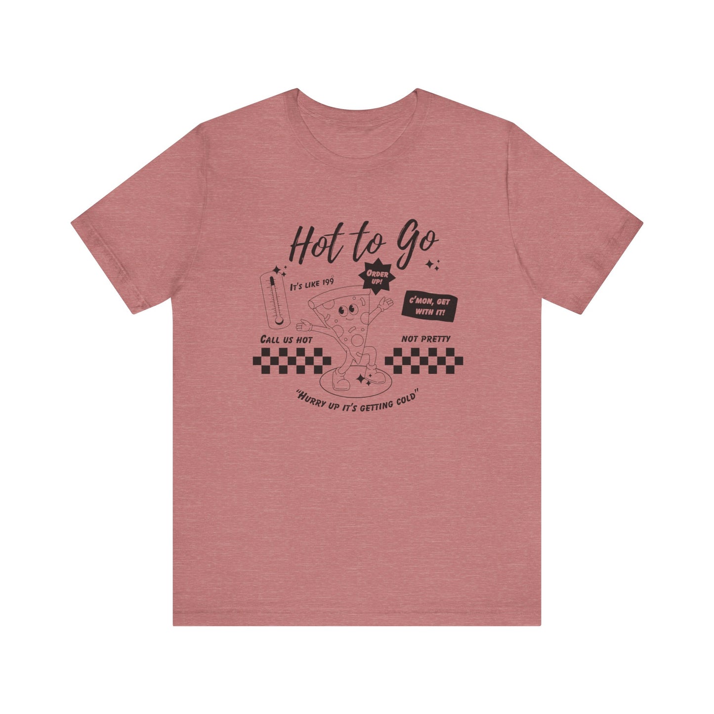 HOT TO GO Black Text - Unisex Shirt