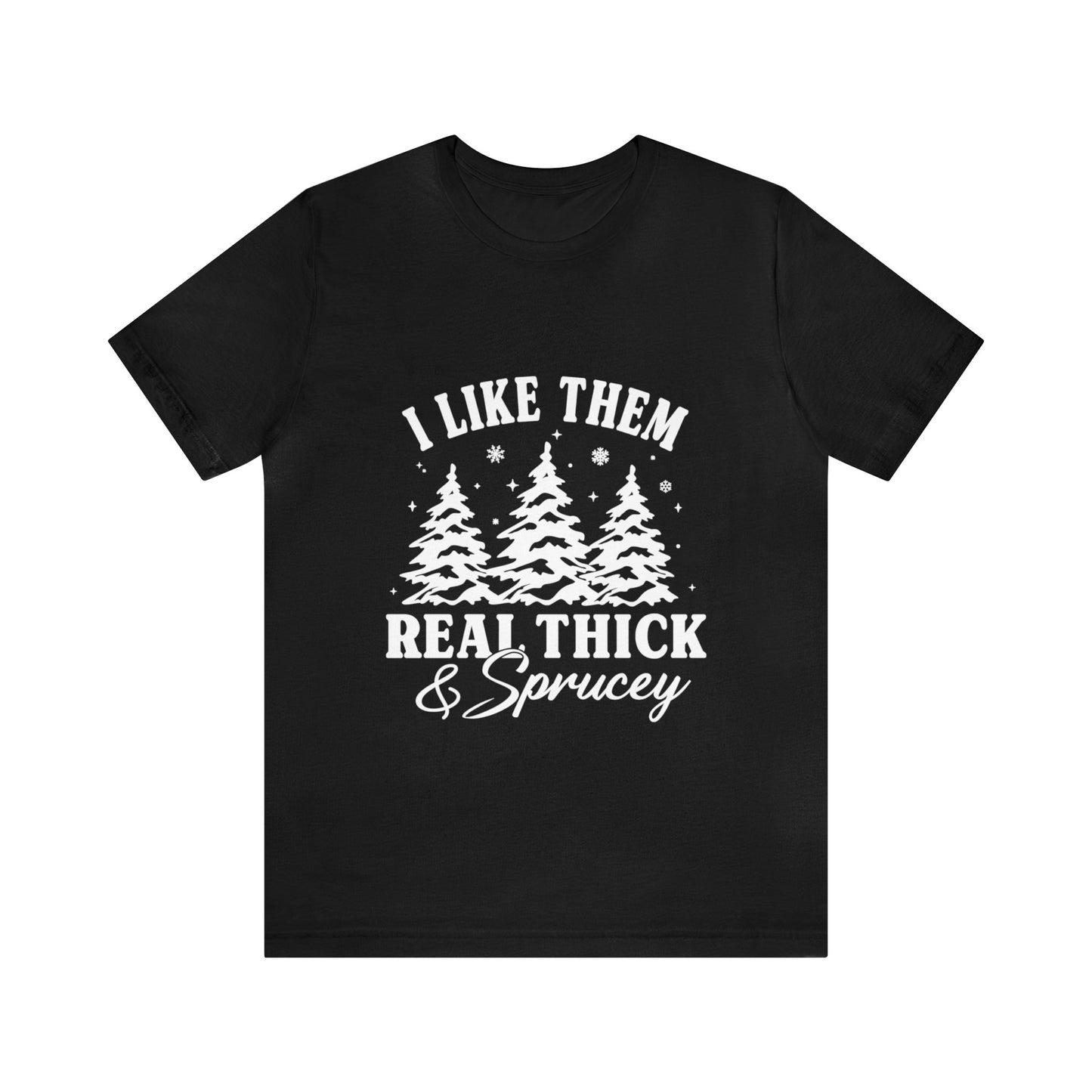 Thick and Sprucey Christmas Trees - Unisex T-shirt