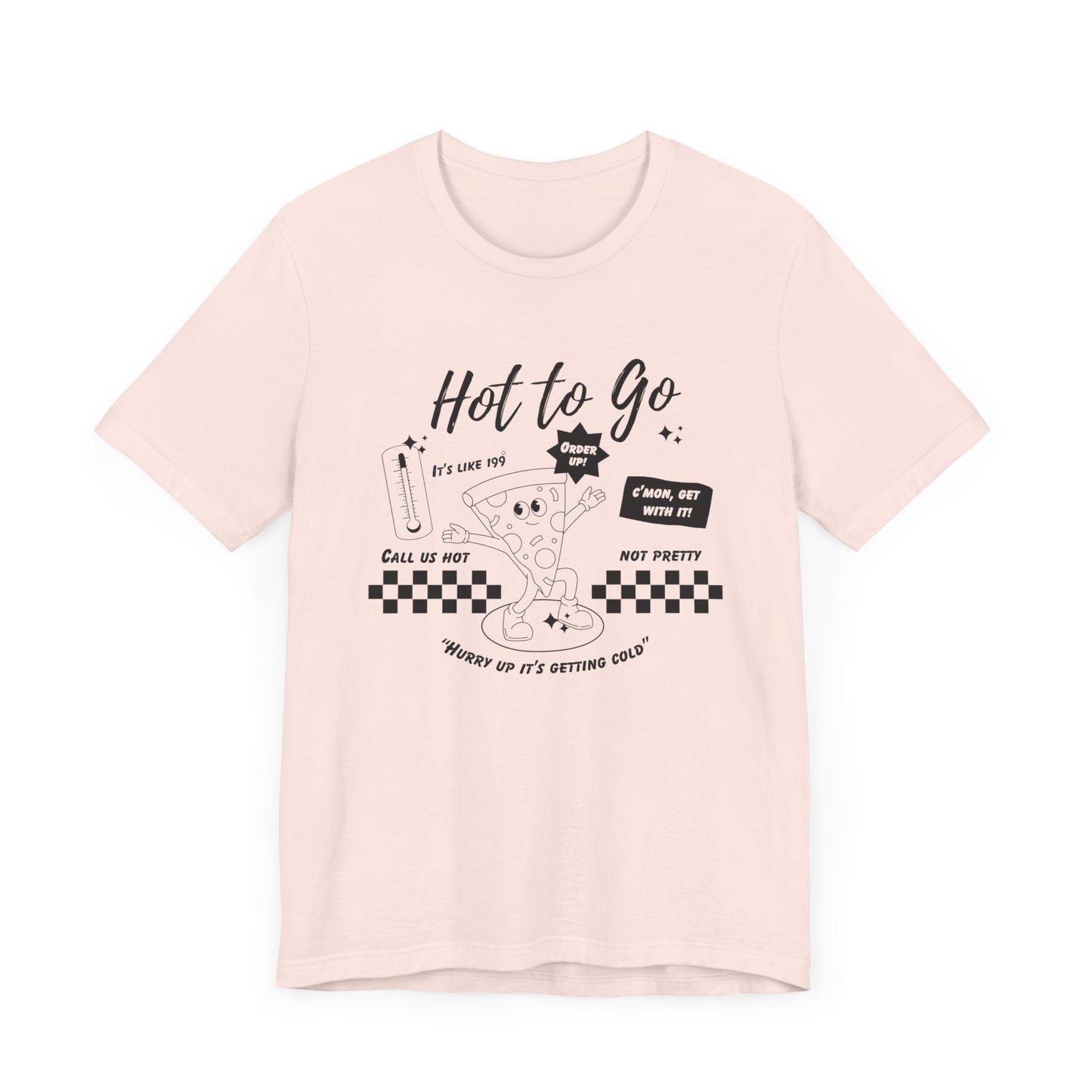 HOT TO GO Black Text - Unisex Shirt