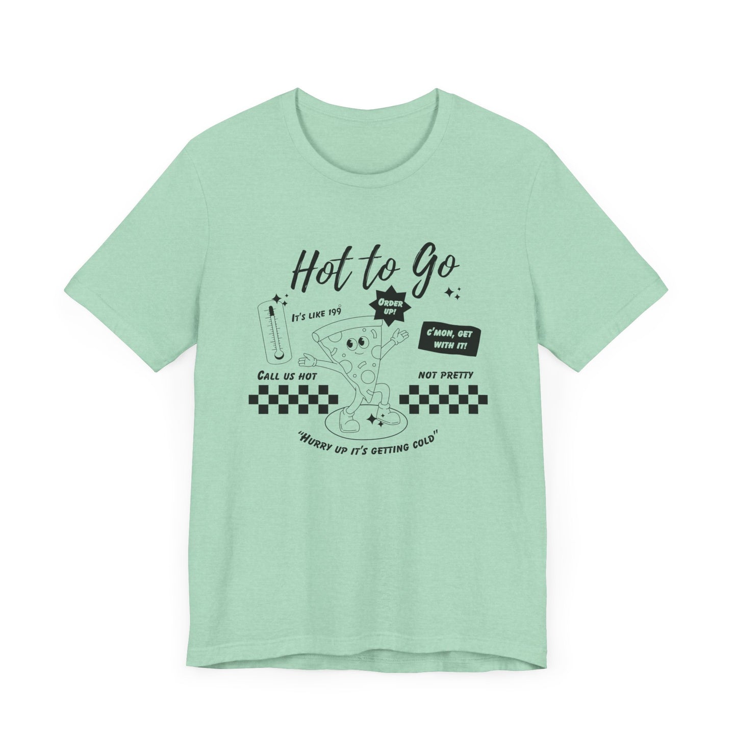 HOT TO GO Black Text - Unisex Shirt